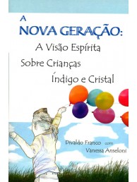 A Nova Geração: A visão Espírita sobre Crianças Índigo e Cristal.